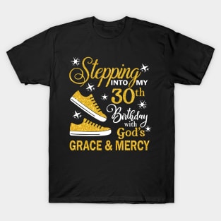 Stepping Into My 30th Birthday With God's Grace & Mercy Bday T-Shirt